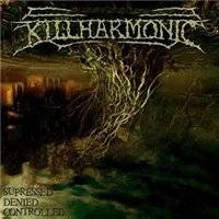 Killharmonic : Supressed Denied Controlled